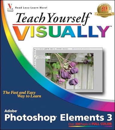 Teach Yourself VISUALLYTM Photoshop Elements 3; Sherry Kinkoph; 2005