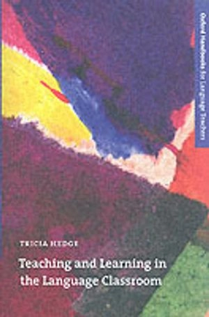 Teaching and learning in the language classroom; Tricia Hedge; 2000