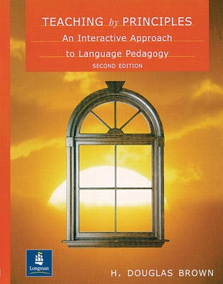 Teaching by Principles; H. Douglas Brown; 2000