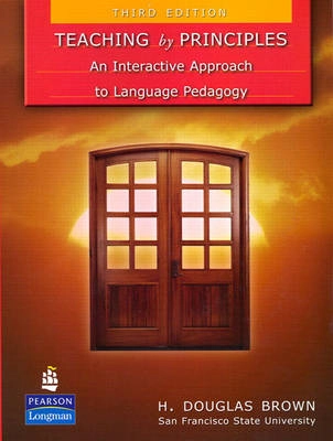 Teaching by principles : an interactive approach to language pedagogy; H. Douglas Brown; 2007