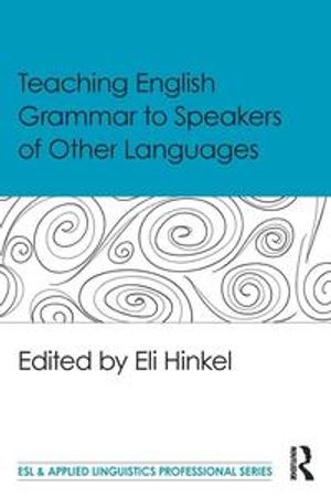 Teaching English grammar to speakers of other languages; Eli Hinkel; 2016