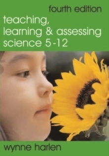 Teaching, Learning and Assessing Science 5 - 12; Wynne,  Obe Harlen; 2005