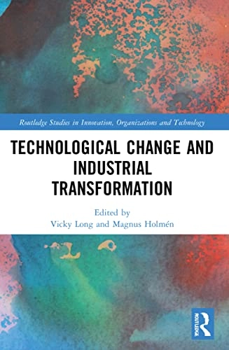 Technological change and industrial transformation; Vicky Long, Magnus Holmén; 2022