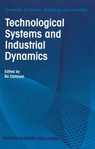 Technological systems and industrial dynamics; Bo Carlsson; 1997