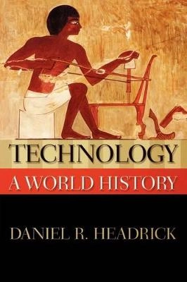 Technology : a world history; Daniel R. Headrick; 2009