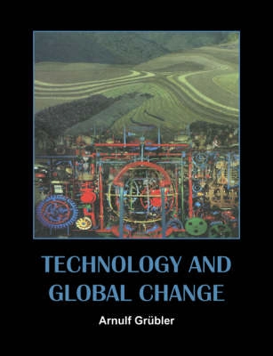 Technology and global change; Arnulf Grübler; 1998