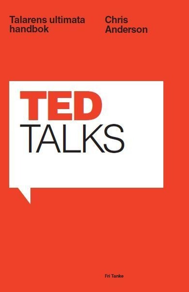 TED Talks : talarens ultimata handbok; Chris Anderson; 2017