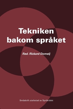 Tekniken bakom språket; Språkrådet,; 2016