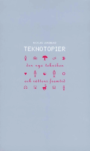 Teknotopier - Den nya tekniken och rättens framtid; Nicklas Lundblad; 2000