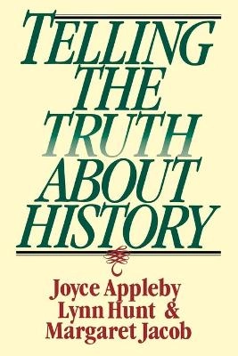 Telling the truth about history; Joyce Oldham Appleby; 1995