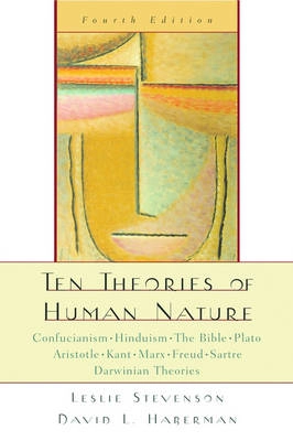 Ten Theories of Human Nature; Leslie Stevenson, Leslie Forster Stevenson, David L. Haberman; 2004