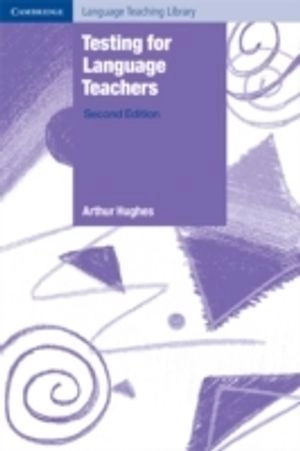 Testing for language teachers; Arthur Hughes; 2003