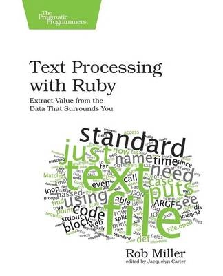 Text Processing with Ruby; Rob Miller; 2015