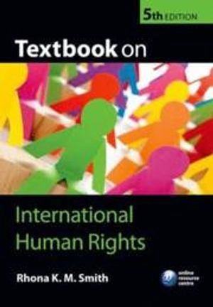 Textbook on International Human Rights; Rhona K M Smith; 2011