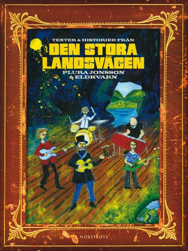 Texter och historier från Den stora Landsvägen : Plura Jonsson & Eldkvarn; Plura Jonsson, Carla Jonsson; 2008