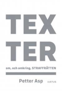 Texter om, och omkring, straffrätten; Petter Asp; 2018