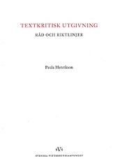 Textkritisk utgivning : råd och riktlinjer; Paula Henrikson; 2007