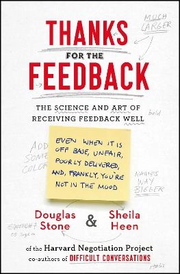 Thanks for the Feedback; Douglas Stone, Sheila Heen; 2014