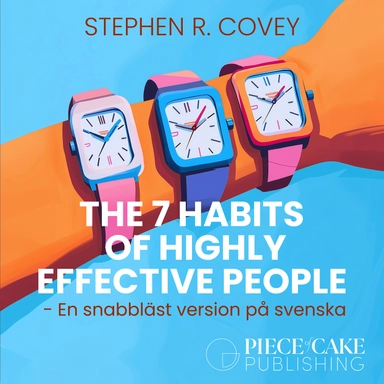 The 7 Habits of Highly Effective People : En snabbläst version på svenska; Stephen R. Covey; 2025