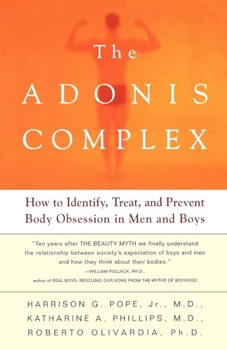 The Adonis Complex; Harrison G Pope, Katharine A Phillips, Roberto Olivardia; 2002