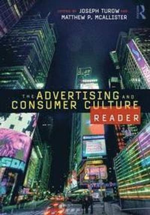 The advertising and consumer culture reader; Joseph Turow, Matthew P. McAllister; 2009