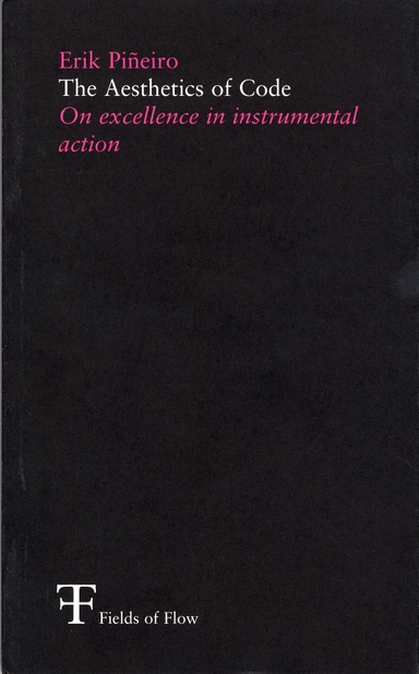 The aesthetics of code : on excellence in instrumental action; Erik Pineiro, Fields of Flow,; 2003