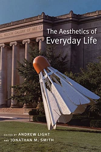 The aesthetics of everyday life; Andrew Light, Jonathan M. Smith; 2005