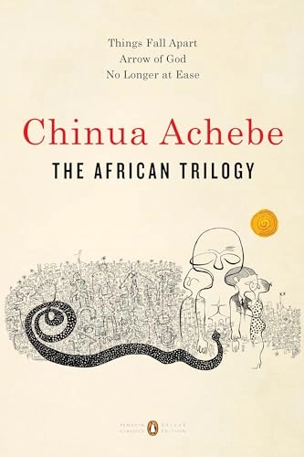 The African Trilogy: Things Fall Apart; Arrow of God; No Longer at Ease; Chinua Achebe; 2017