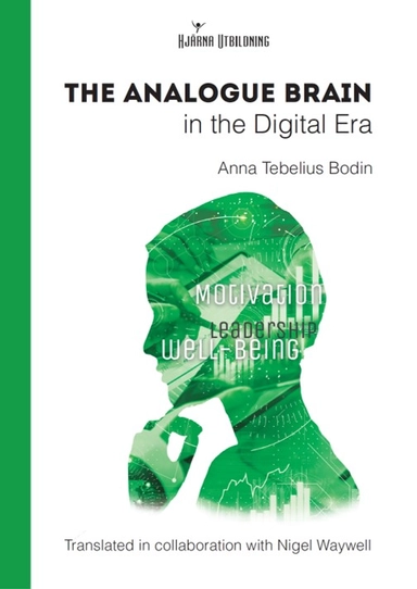 The Analogue Brain in the Digital Era; Anna Tebelius Bodin; 2021