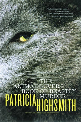 The animal-lover's book of beastly murder; Patricia Highsmith; 2002