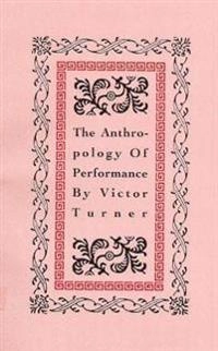 The anthropology of performance; Victor Witter Turner; 1986