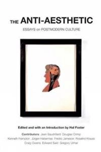 The anti-aesthetic : essays on postmodern culture; Hal Foster; 2002