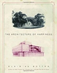 The Architecture of Happiness; Alain De Botton