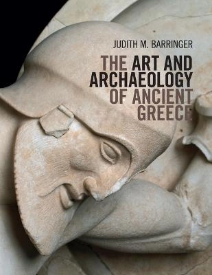 The art and archaeology of ancient Greece; Judith M. Barringer; 2014