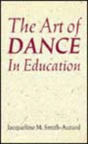 The art of dance in education; Jacqueline M. Smith-Autard; 1994