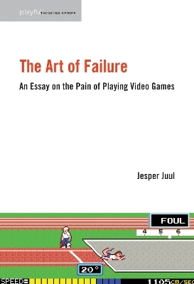 The art of failure : an essay on the pain of playing video games; Jesper Juul; 2013