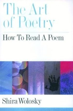 The art of poetry : how to read a poem; Shira Wolosky; 2001