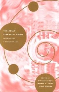 The Asian Financial Crisis; Wing Thye Woo, Jeffrey Sachs, Klaus Schwab; 2000