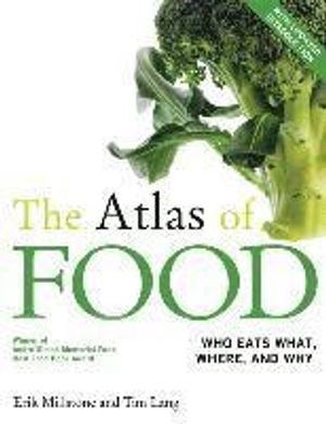 The Atlas of Food; Erik Millstone; 2013