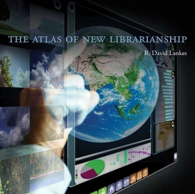 The Atlas of New Librarianship; R David Lankes; 2011