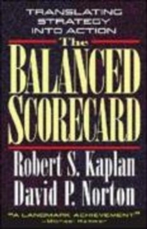 The balanced scorecard : translating strategy into action; Robert S. Kaplan; 1996