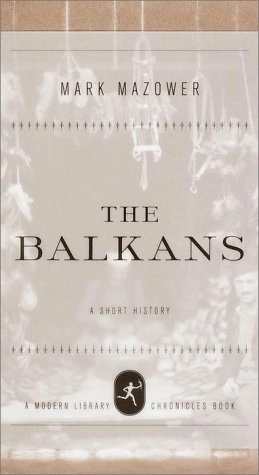 The Balkans : a short history; Mark Mazower; 2000