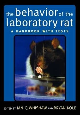 The behavior of the laboratory rat : a handbook with tests; Ian Q. Whishaw, Bryan Kolb; 2005