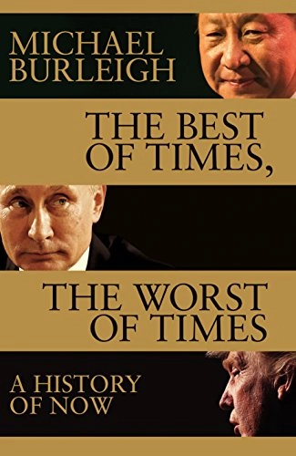 The Best of Times, The Worst of Times; Michael Burleigh; 2017