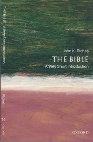 The Bible: A Very Short Introduction; John Riches; 2000