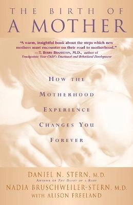 The birth of a mother : how the motherhood experience changes you forever; Daniel N. Stern; 1998