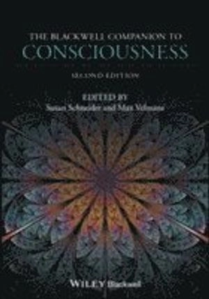 The Blackwell Companion to Consciousness; Susan Schneider, Max Velmans; 2017