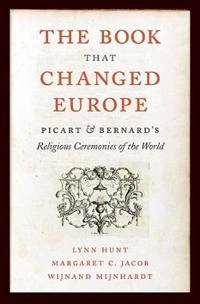 The book that changed Europe : Picart & Bernard's Religious ceremonies of the world; Lynn Avery. Hunt; 2010