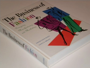 The business of fashion : designing, manufacturing, and marketing; Leslie Davis Burns; 1997