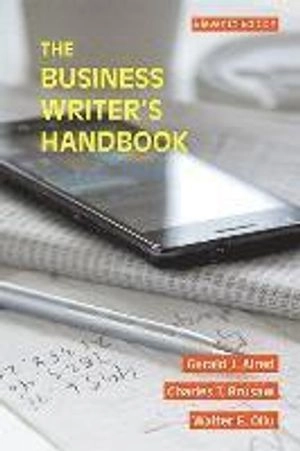 The Business Writer's Handbook; Gerald J Alred, Walter E Oliu, Charles T Brusaw; 2015